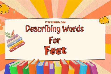 Adjectives for Feet: Examples and Descriptions